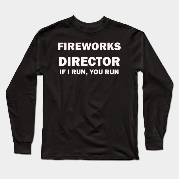 Fireworks Director If I Run You Run T-Shirt Long Sleeve T-Shirt by direct.ul